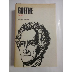 GOETHE  -  FAUST (Partea I si Partea II)- ed. Univers 1982 - traducere Doinas
